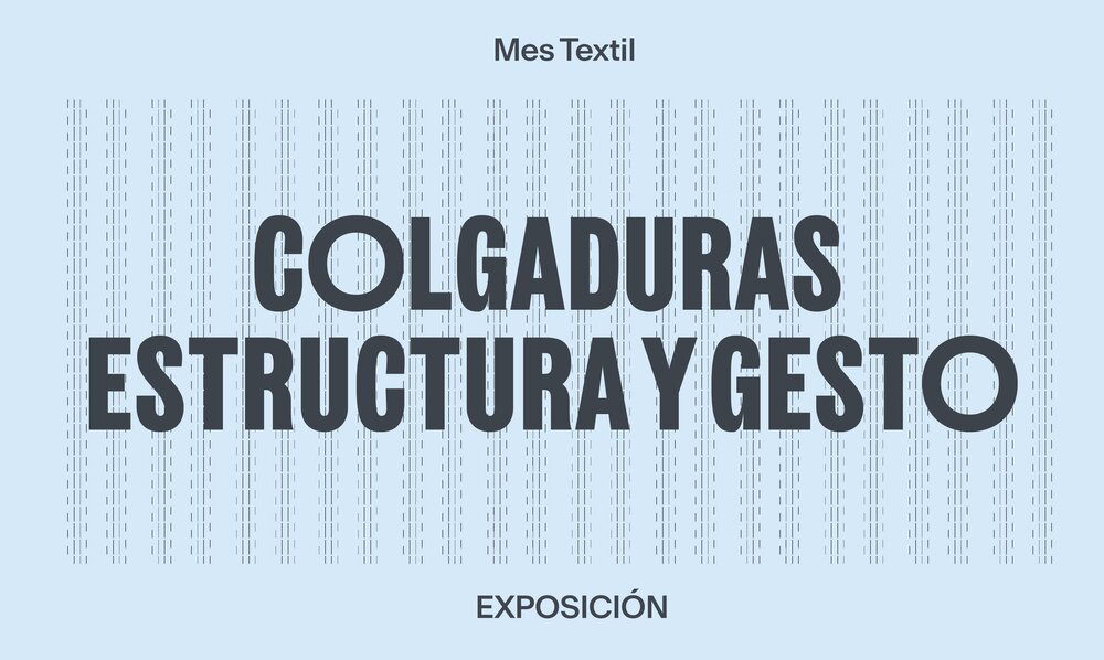 Exposición CO L G A D U R A S / E S T R U C T U R A Y G E S T O